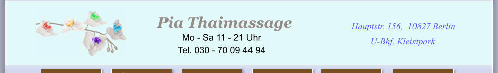 I  en der Stadt Hauptstr. 156, 10827 Berlin U-Bhf. Kleistpark Pia Thaimassage            Mo - Sa 11 - 21 Uhr Tel. 030 - 70 09 44 94